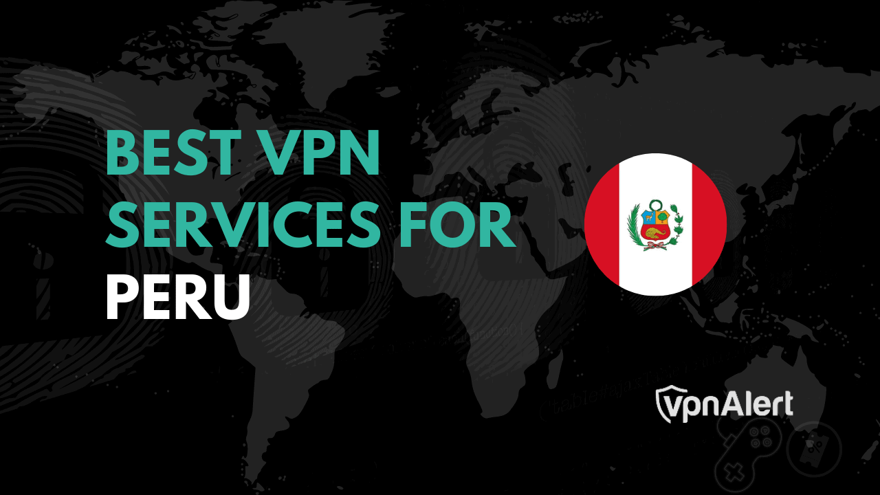 5 Best VPNs for Peru in 2023: Fast, Safe & Secure