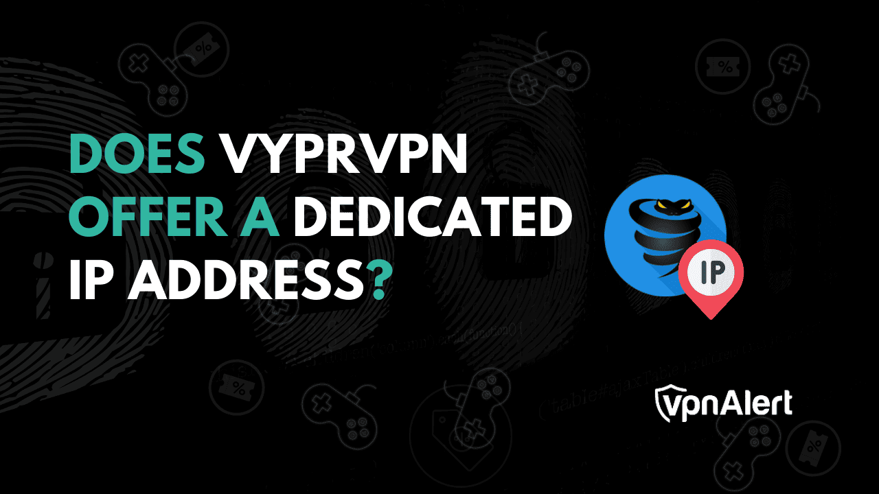 Does vyprvpn offer dedicated ip address 2025 