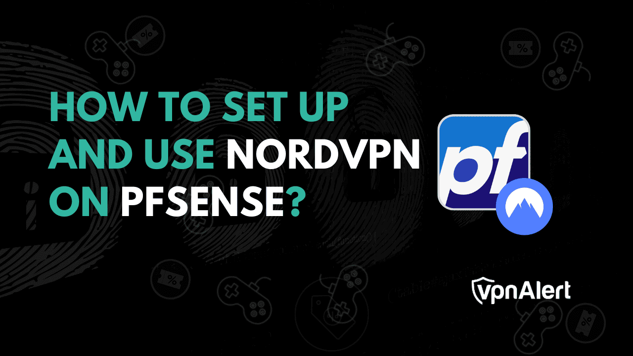 How to Set Up and Use NordVPN on pfSense in 2026?