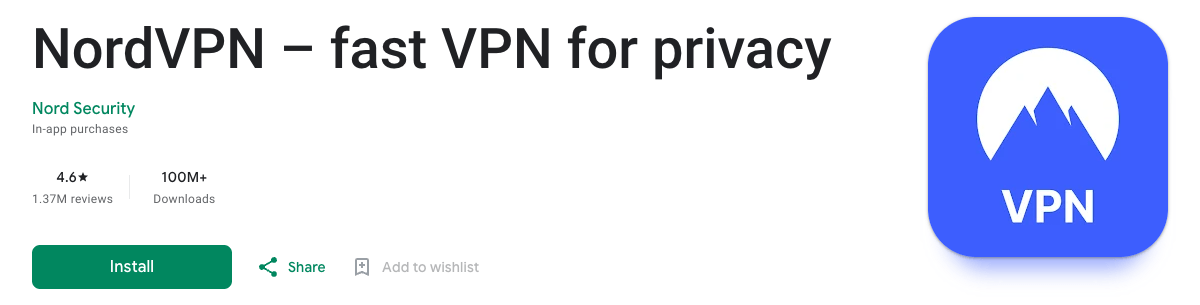 NordVPN – fast VPN for privacy on Google Play by Nord Security: 4.6 stars, 1.37M reviews, 100M+ downloads